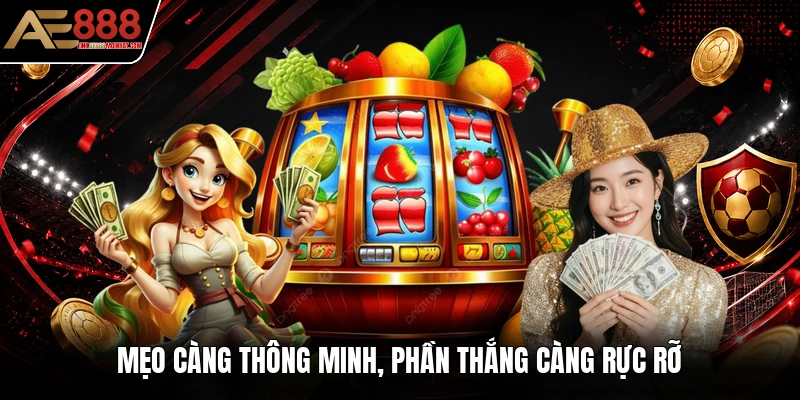 Mẹo càng thông minh, phần thắng càng rực rỡ Mẹo càng thông minh, phần thắng càng rực rỡ