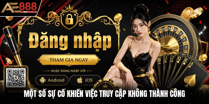 Một số sự cố khiến việc truy cập không thành công Một số sự cố khiến việc truy cập không thành công