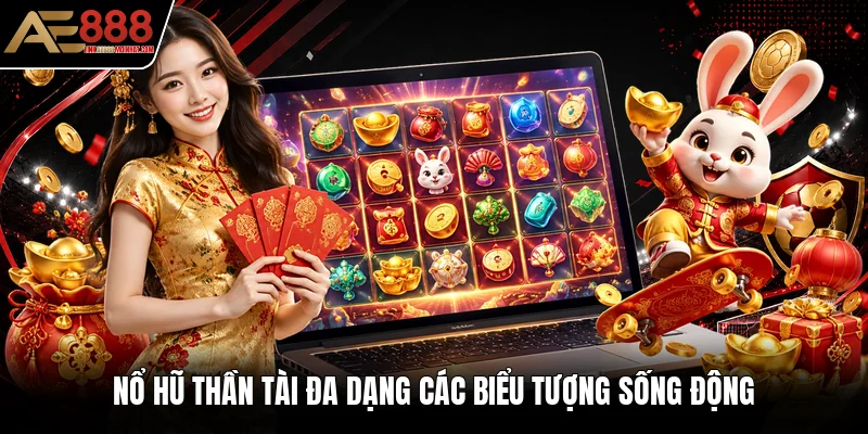 Nổ hũ thần tài đa dạng các biểu tượng sống động Nổ hũ thần tài đa dạng các biểu tượng sống động