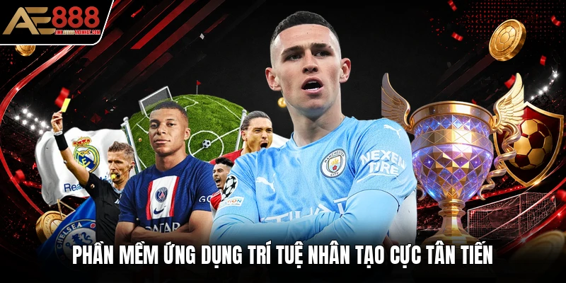 Phần mềm ứng dụng trí tuệ nhân tạo cực tân tiến Phần mềm ứng dụng trí tuệ nhân tạo cực tân tiến