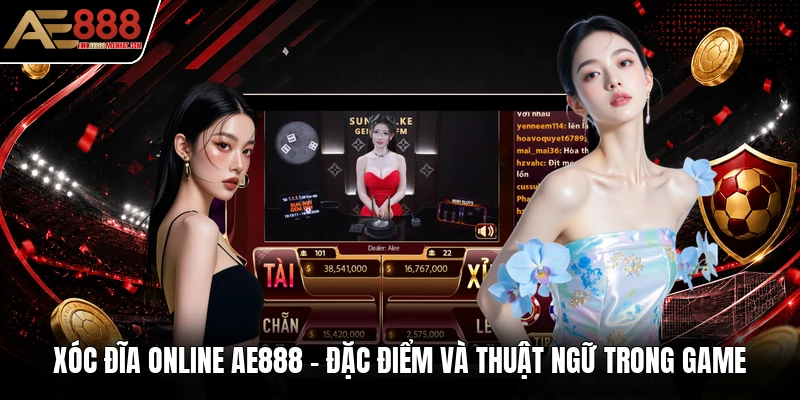 Xóc Đĩa Online AE888 – Đặc Điểm Và Thuật Ngữ Trong Game
